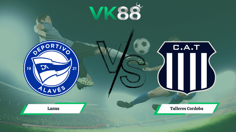 Nhận định soi kèo Lanus vs Talleres Cordoba 05h15 ngày 10/02/2026