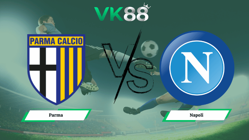 Nhận định soi kèo Parma vs Napoli 20h00 ngày 12/04/2026