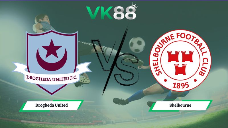 Nhận định soi kèo Drogheda United vs Shelbourne 01h45 ngày 20/06/2026
