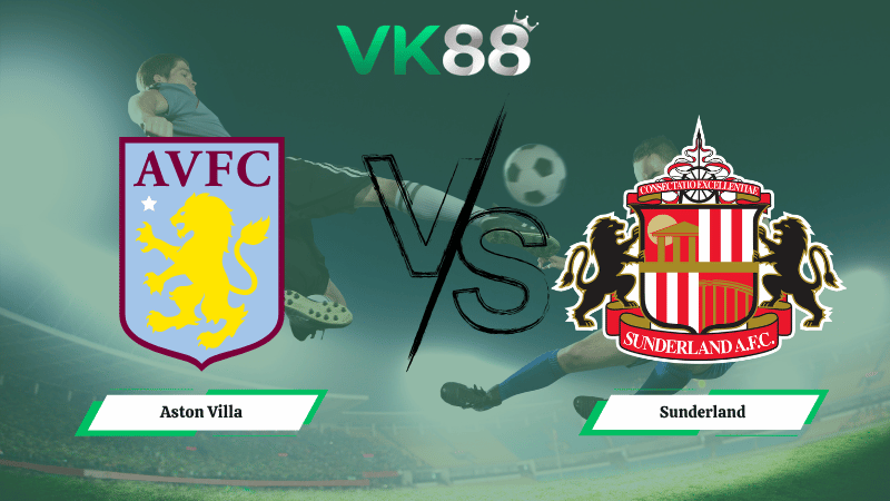 Nhận định soi kèo Aston Villa vs Sunderland 20h00 ngày 19/04/2026