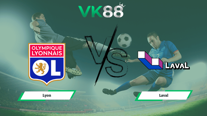 Nhận định soi kèo Lyon vs Laval 02h30 ngày 05/02/2026