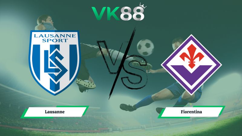 soi kèo Lausanne vs Fiorentina 03h00 ngày 19/12/2025