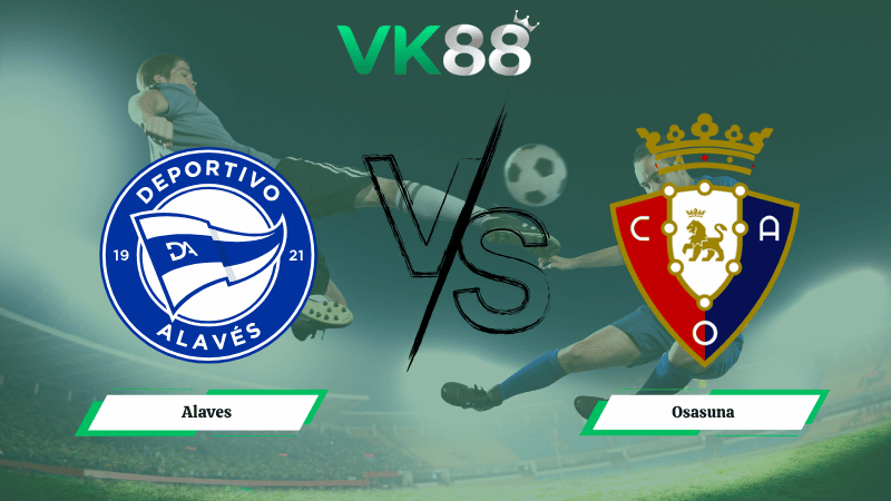 Nhận định soi kèo Alaves vs Osasuna 02h00 ngày 06/04/2026