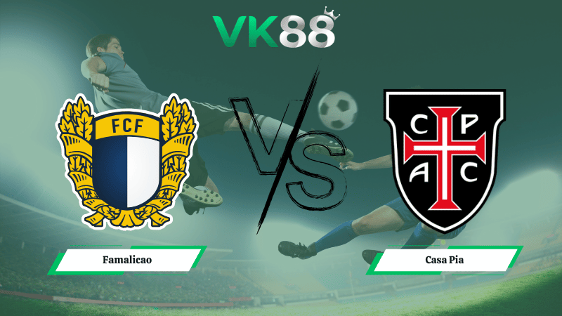 Nhận định soi kèo Famalicao vs Casa Pia 03h15 ngày 24/02/2026