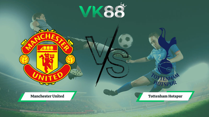 Nhận định soi kèo Manchester United vs Tottenham Hotspur 19h30 ngày 07/02/2026