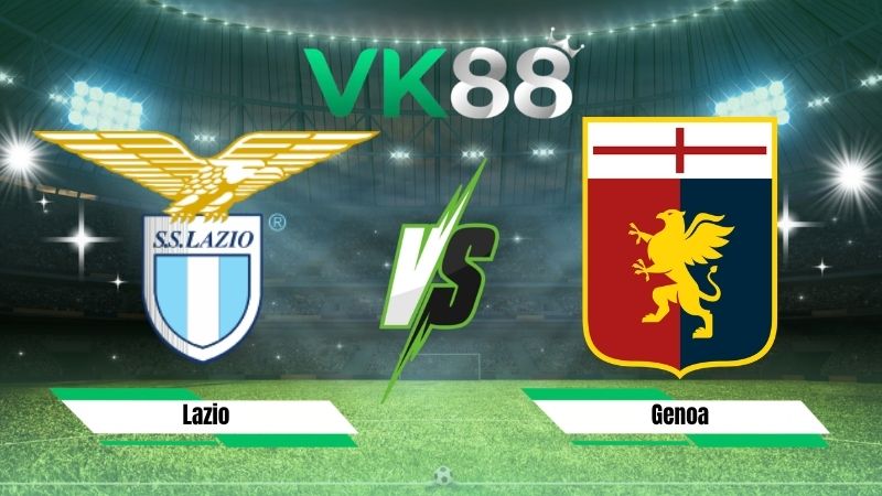 Nhận định soi kèo Lazio vs Genoa 01h45 ngày 31/08/2026