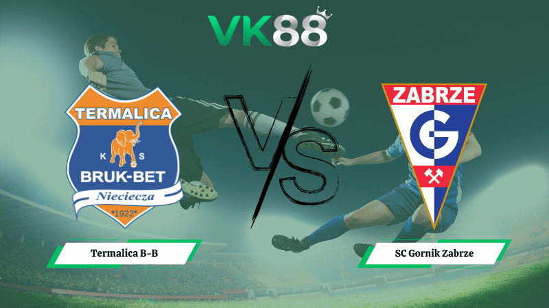 Nhận định soi kèo Termalica B-B vs Gornik Zabrze 01h00 ngày 17/02/2026