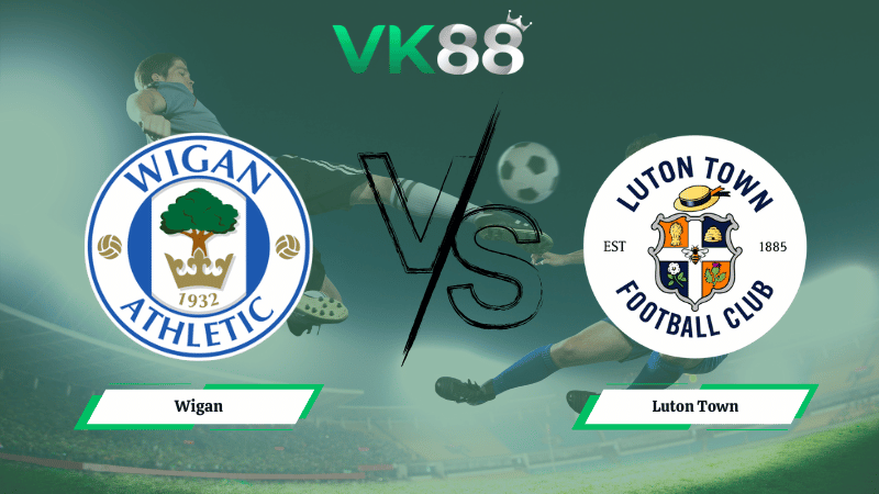 Nhận định soi kèo Wigan vs Luton Town 02h45 ngày 19/02/2026