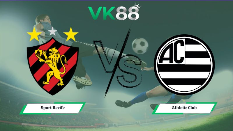 Nhận định soi kèo Sport Recife vs Athletic Club 07h00 ngày 11/06/2026