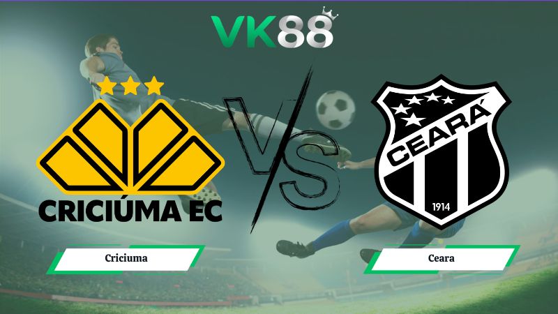 Nhận định soi kèo Criciuma vs Ceara 07h00 ngày 16/06/2026