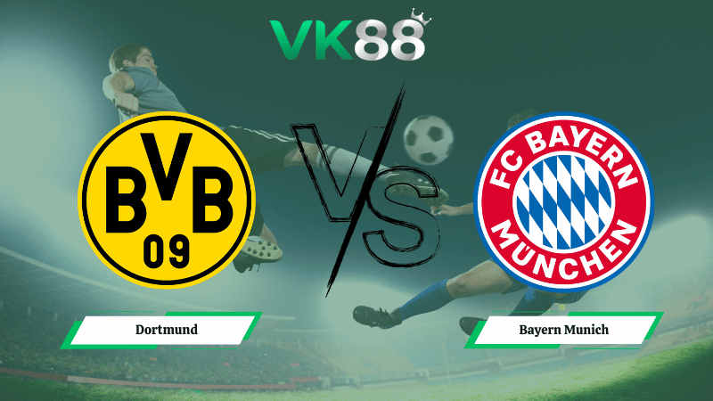 Nhận định soi kèo Dortmund vs Bayern Munich 00h30 ngày 01/03/2026