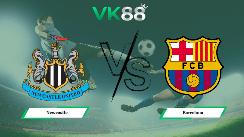 Nhận định soi kèo Newcastle vs Barcelona 03h00 ngày 11/03/2026