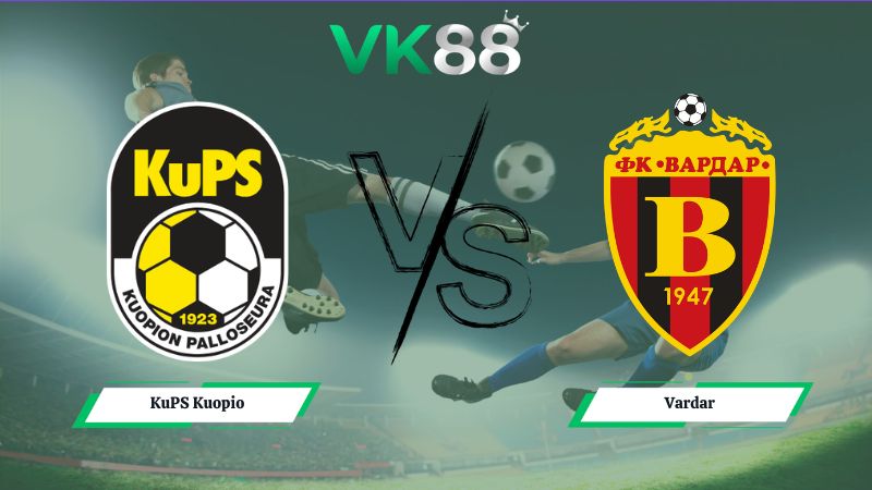 Nhận định soi kèo KuPS Kuopio vs Vardar 22h00 ngày 14/07/2026