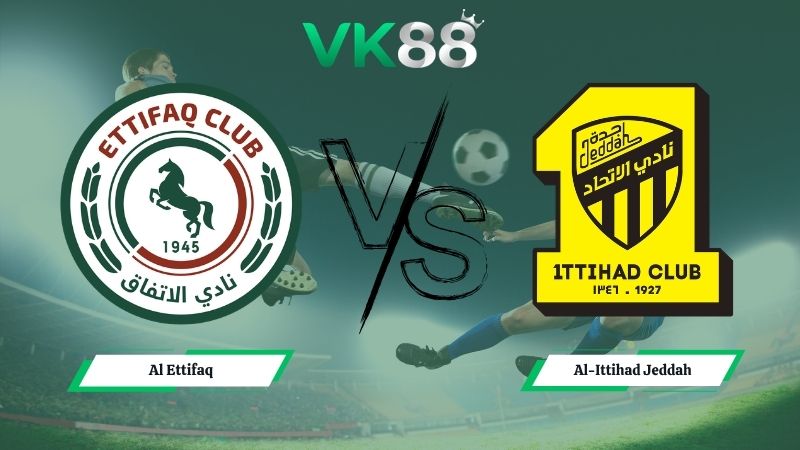 Nhận định soi kèo Al Ettifaq vs Al-Ittihad Jeddah 01h00 ngày 15/05/2026