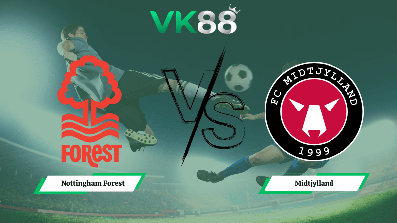Nhận định soi kèo Nottingham Forest vs Midtjylland 03h00 ngày 13/03/2026