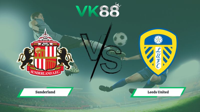 Soi kèo Sunderland vs Leeds United 21h00 ngày 28/12/2025