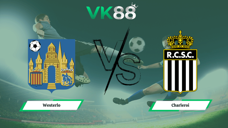 Nhận định soi kèo Westerlo vs Charleroi 01h15 ngày 23/02/2026