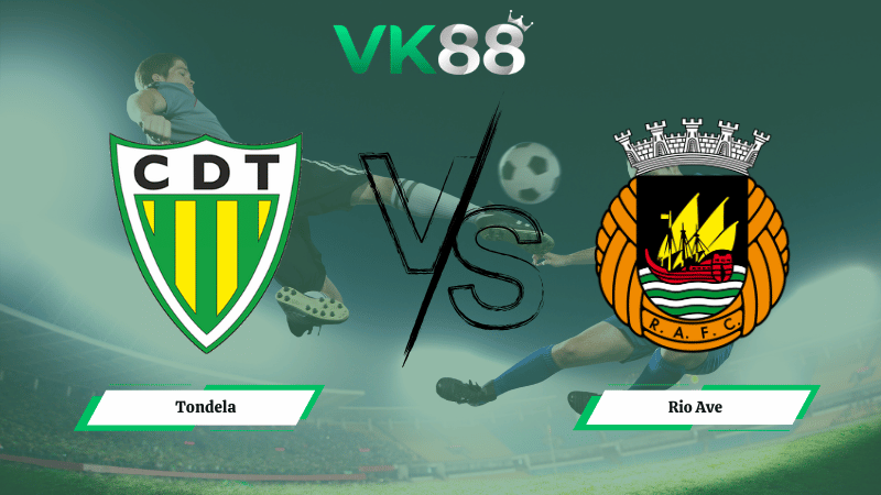 Nhận định soi kèo Tondela vs Rio Ave 03h15 ngày 10/03/2026