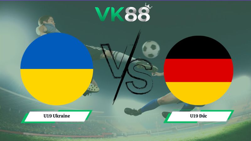 Nhận định soi kèo U19 Ukraine vs U19 Đức 01h00 ngày 09/07/2026