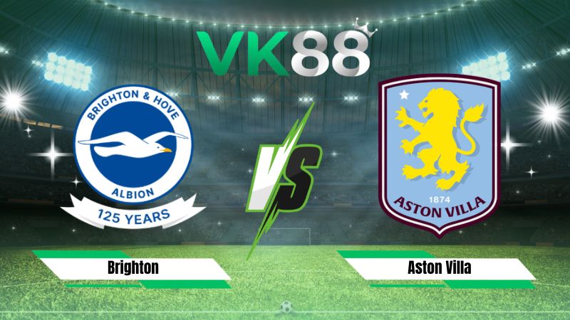 Nhận định soi kèo Brighton vs Aston Villa 20h00 ngày 23/08/2026