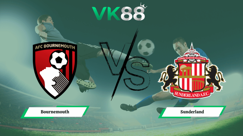 Nhận định soi kèo Bournemouth vs Sunderland 19h30 ngày 28/02/2026