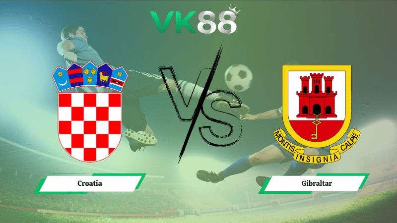 Nhận định soi kèo Croatia vs Gibraltar 01h45 ngày 13/10/2025