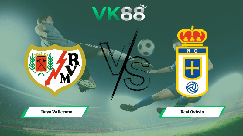 Nhận định soi kèo Rayo Vallecano vs Real Oviedo 01h00 ngày 05/03/2026