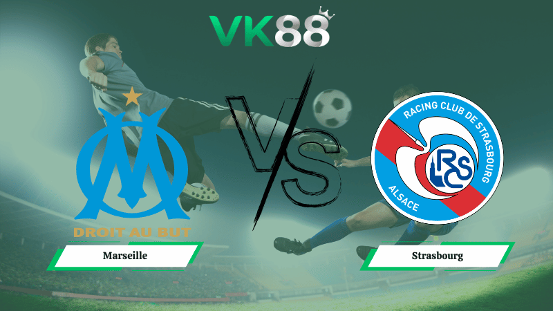Nhận định soi kèo Marseille vs Strasbourg 23h00 ngày 14/02/2026