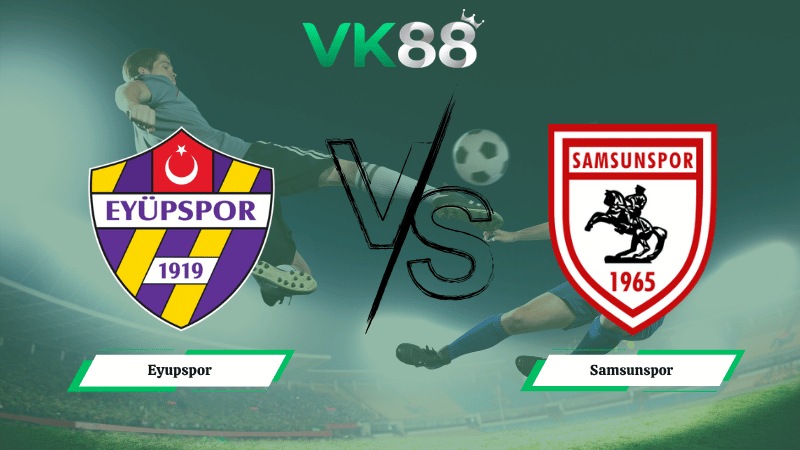Nhận định soi kèo Eyupspor vs Samsunspor 00h00 ngày 14/04/2026
