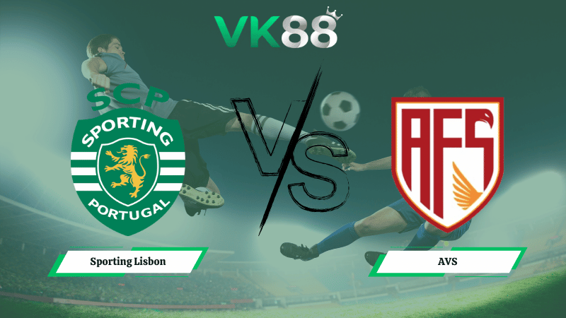 Nhận định soi kèo Sporting Lisbon vs AVS 03h45 ngày 06/02/2026