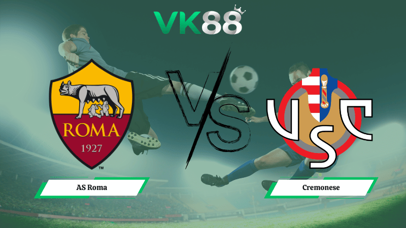 Nhận định soi kèo AS Roma vs Cremonese 02h45 ngày 23/02/2026
