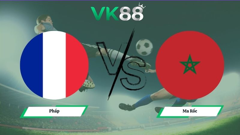 Nhận định soi kèo Pháp vs Ma Rốc 03h00 ngày 10/07/2026