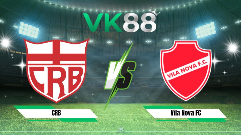 Nhận định soi kèo CRB vs Vila Nova FC 05h30 ngày 28/07/2026