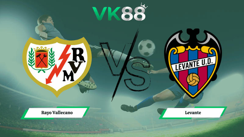Nhận định soi kèo Rayo Vallecano vs Levante 03h00 ngày 17/03/2026