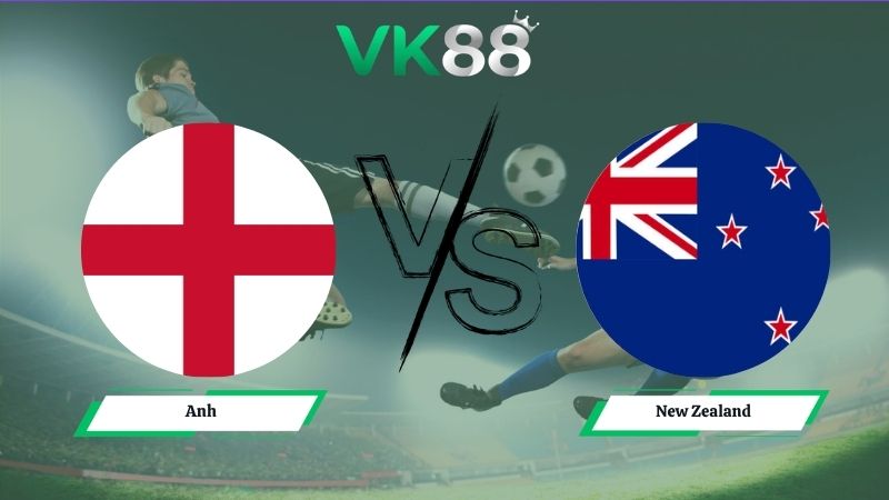 Nhận định soi kèo Anh vs New Zealand 03h00 ngày 07/06/2026