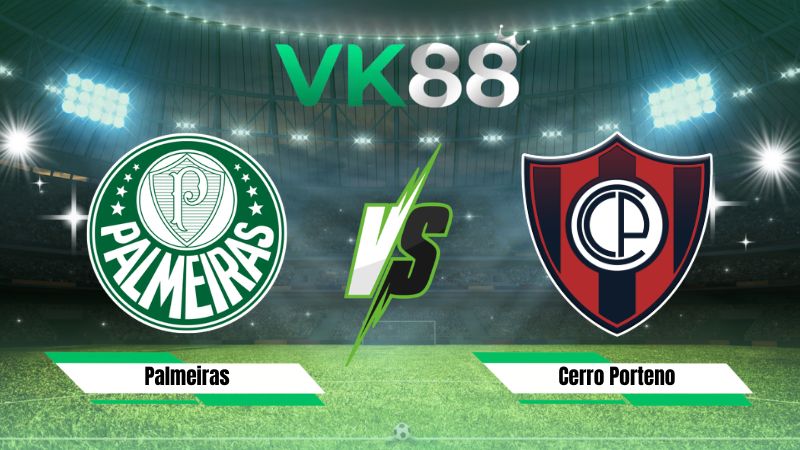 Soi kèo Palmeiras vs Cerro Porteno 05h00 ngày 13/08/2026