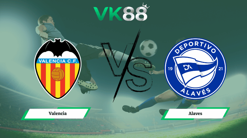 Nhận định soi kèo Valencia vs Alaves 03h00 ngày 09/03/2026
