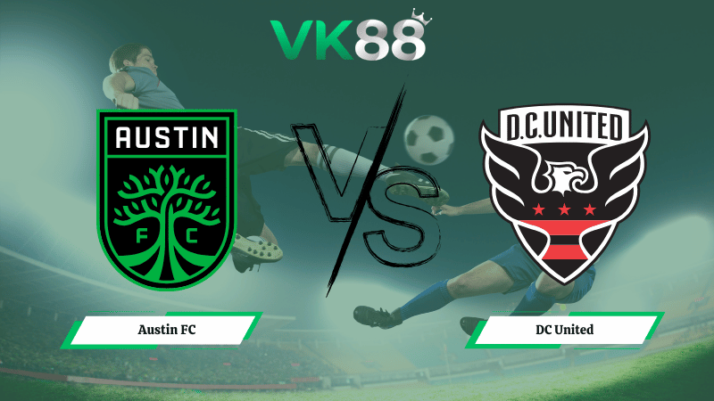 Nhận định soi kèo Austin FC vs DC United 02h30 ngày 02/03/2026
