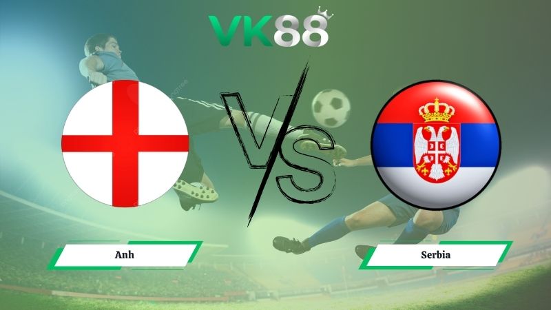 Nhận định soi kèo Anh vs Serbia 02h45 ngày 14/11/2025