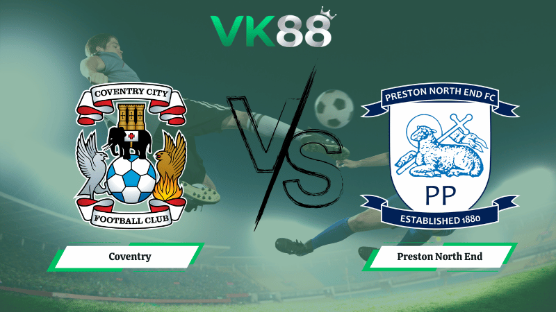 Nhận định soi kèo Coventry vs Preston North End 03h00 ngày 12/03/2026