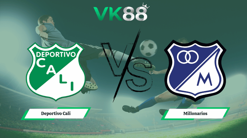 Nhận định soi kèo Deportivo Cali vs Millonarios 06h20 ngày 09/02/2026