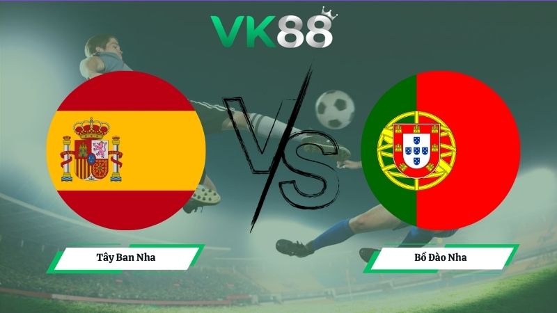 Nhận định soi kèo Tây Ban Nha vs Bồ Đào Nha 02h00 ngày 07/07/2026