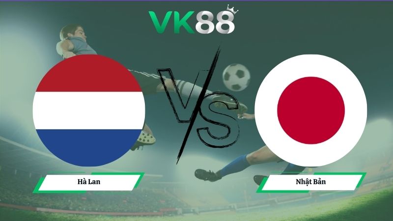 Nhận định soi kèo Hà Lan vs Nhật Bản 03h00 ngày 15/06/2026