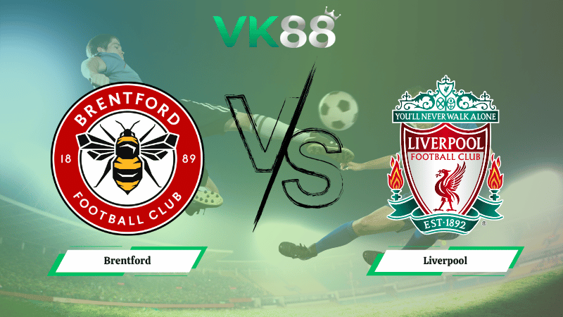 Nhận định soi kèo Brentford vs Liverpool 02h00 ngày 26/10/2025