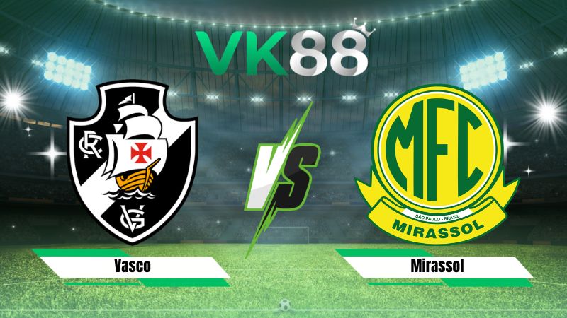 Nhận định soi kèo Vasco vs Mirassol 04h30 ngày 26/07/2026