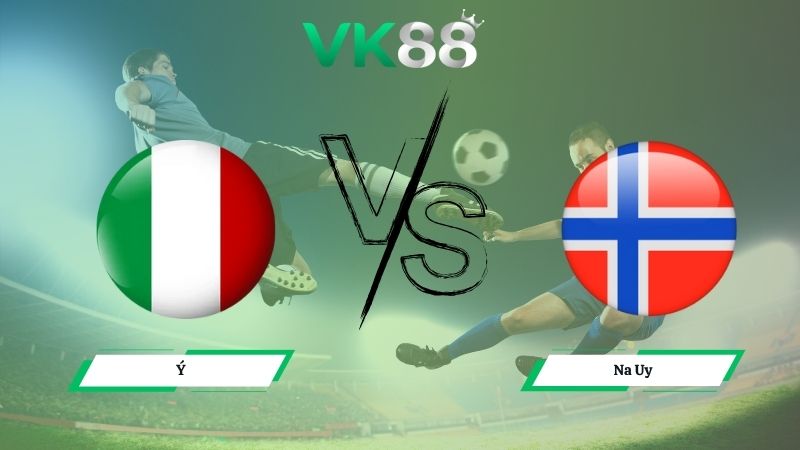 Nhận định soi kèo Ý vs Na Uy 02h45 ngày 17/11/2025