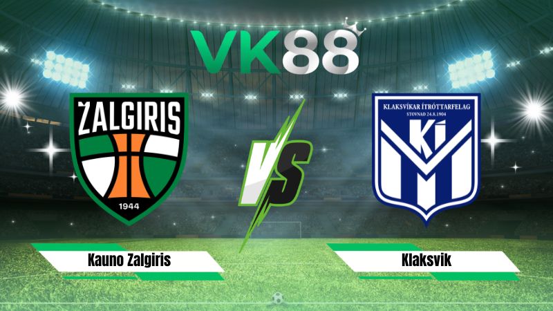 Nhận định soi kèo Kauno Zalgiris vs Klaksvik 23h00 ngày 29/07/2026