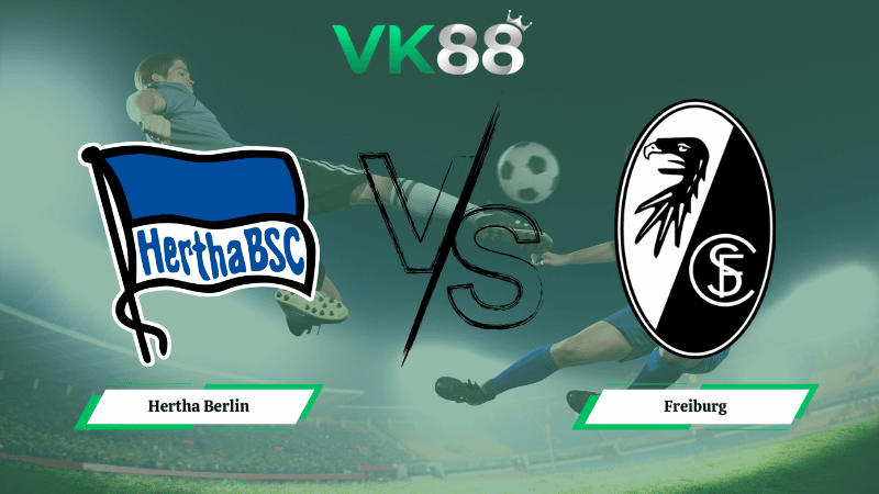 Nhận định soi kèo Hertha Berlin vs Freiburg 02h15 ngày 11/02/2026