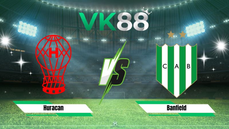 soi kèo Huracan vs Banfield 07h15 ngày 25/07/2026