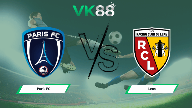 Nhận định soi kèo Paris FC vs Lens 00h30 ngày 15/02/2026